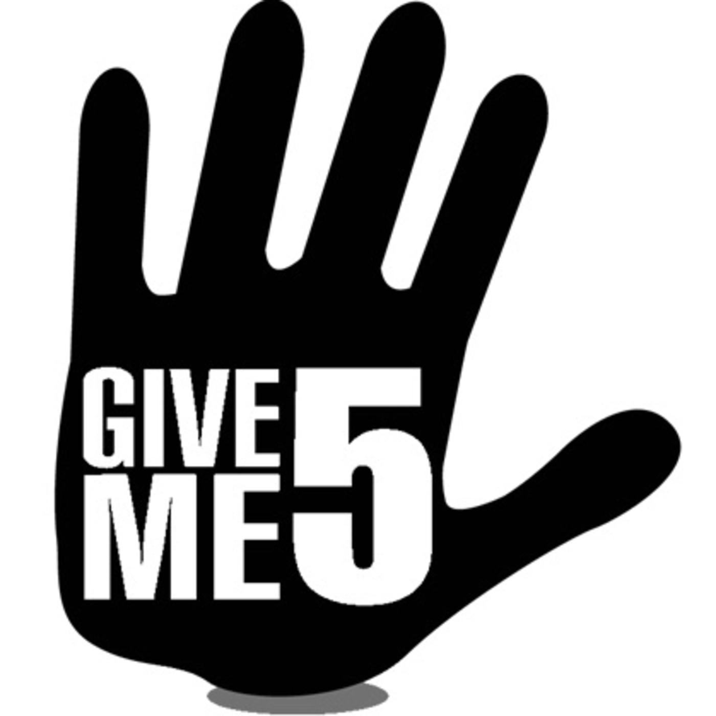 Give me 5 (podcast) - Give me 5 | Listen Notes