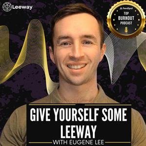 Give Yourself Some Leeway: Burnout Recovery for High Achievers