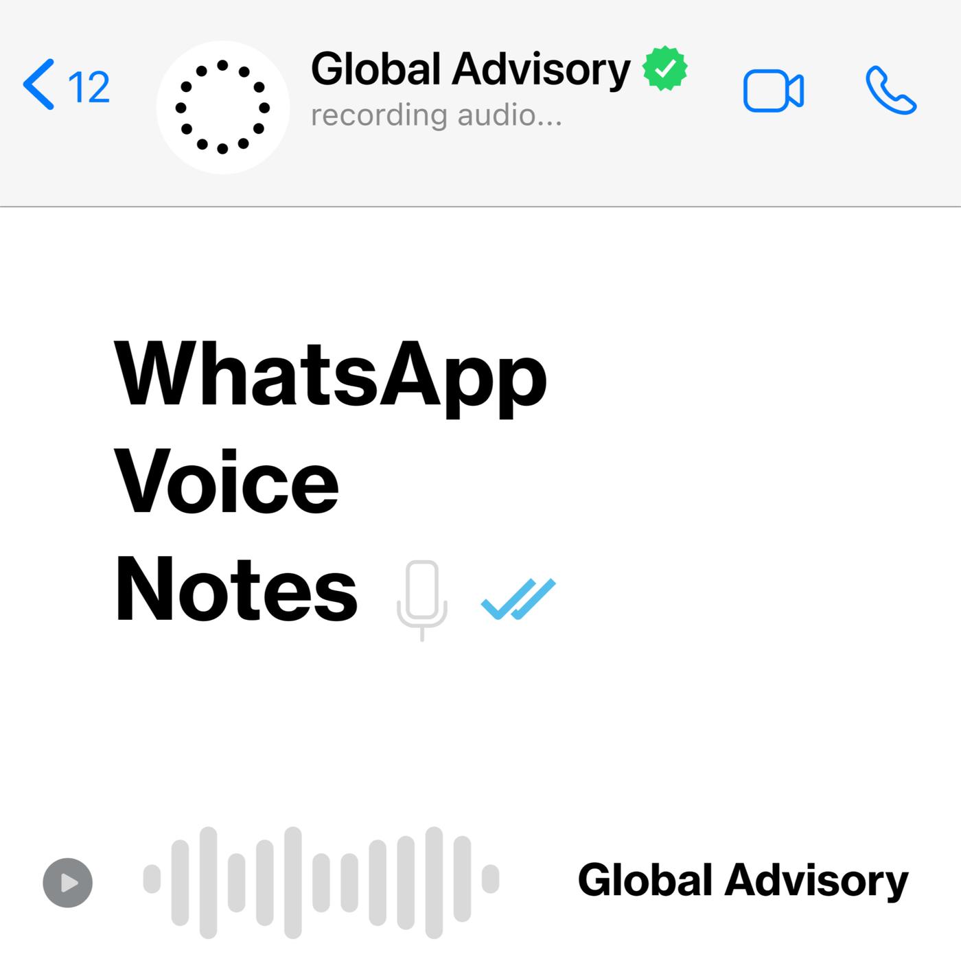 Global Advisory: WhatsApp Voice Notes