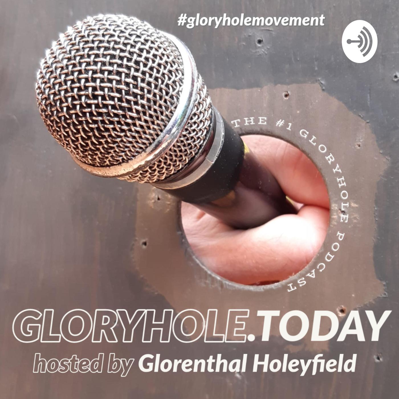 Gloryhole.Today #gloryholemovement (podcast) - Glorenthal Holeyfield |  Listen Notes