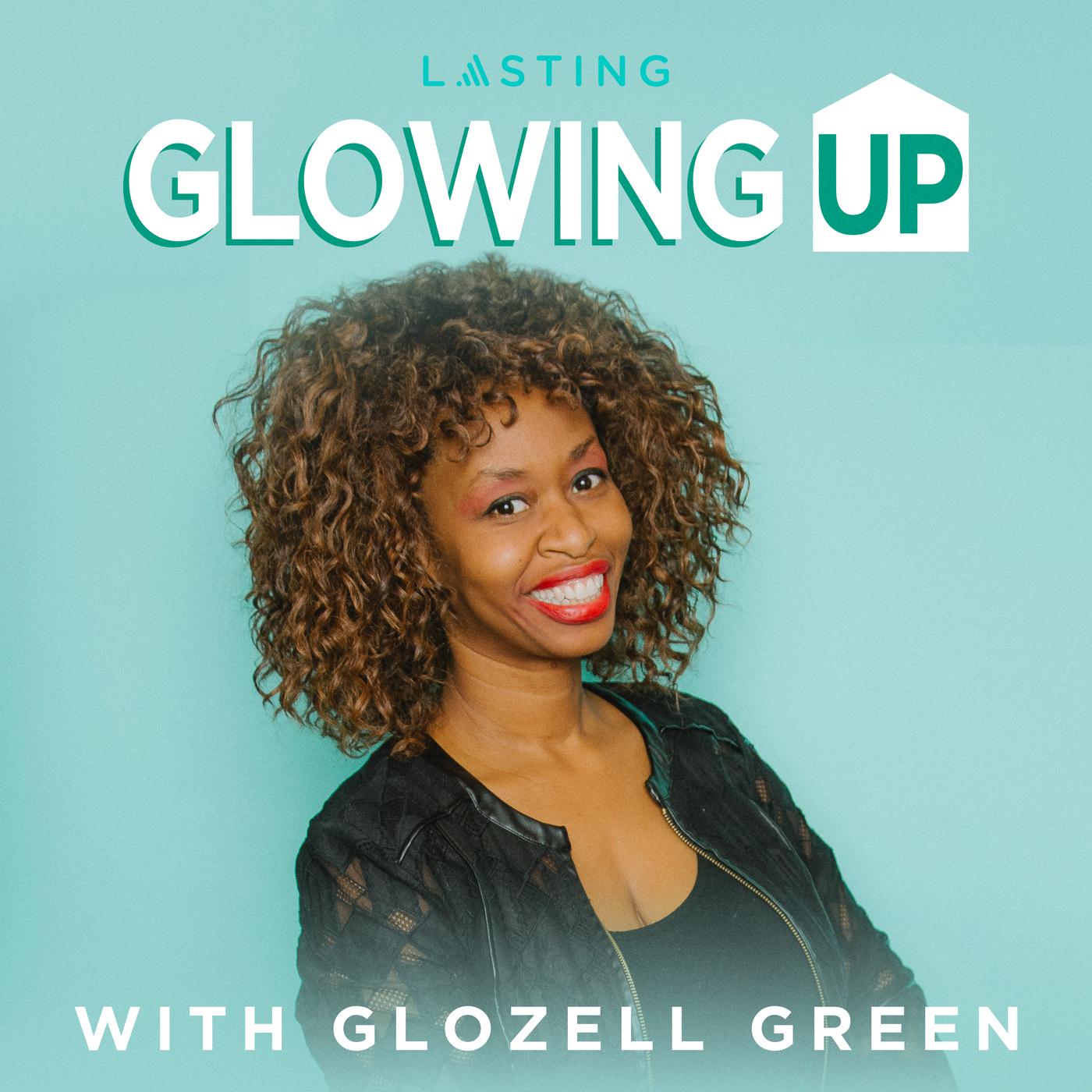 Glowing Up podcast GloZell Lasting Media Listen Notes