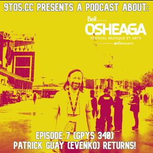 Patrick Guay (evenko) Returns – Osheaga Podcast 2026 / Go Plug Yourself 340