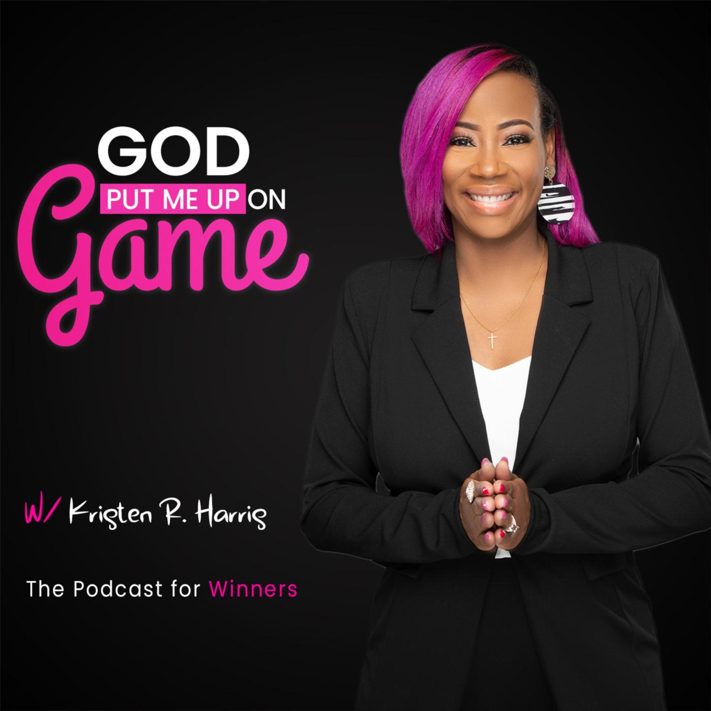 God Put Me Up On Game (podcast) - Kristen R. Harris | Listen Notes