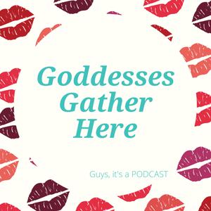 Goddesses Gather Here