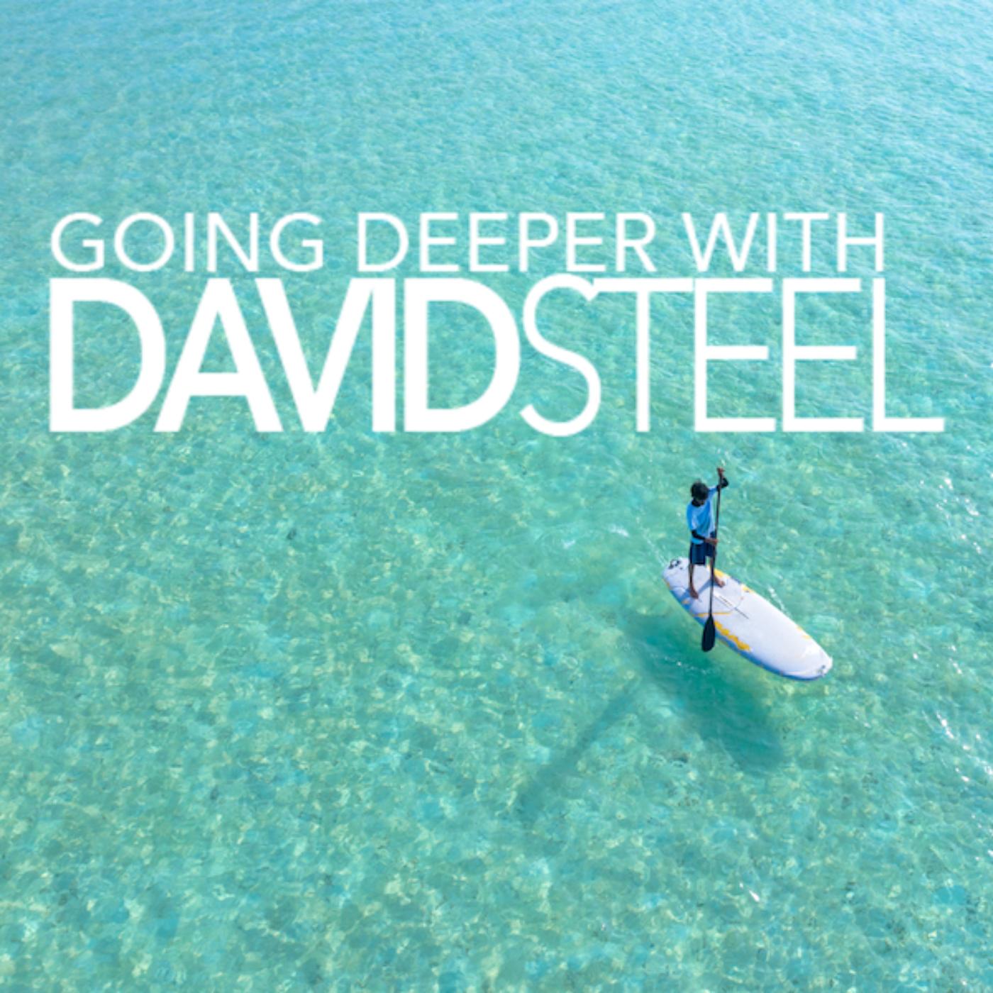 Going Deeper (podcast) - David Steel | Listen Notes