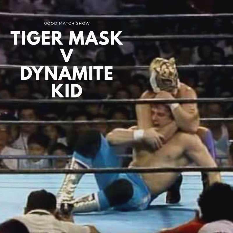 Dynamite Kid vs Tiger Mask (04/21/1983) - Good Match Show (podcast