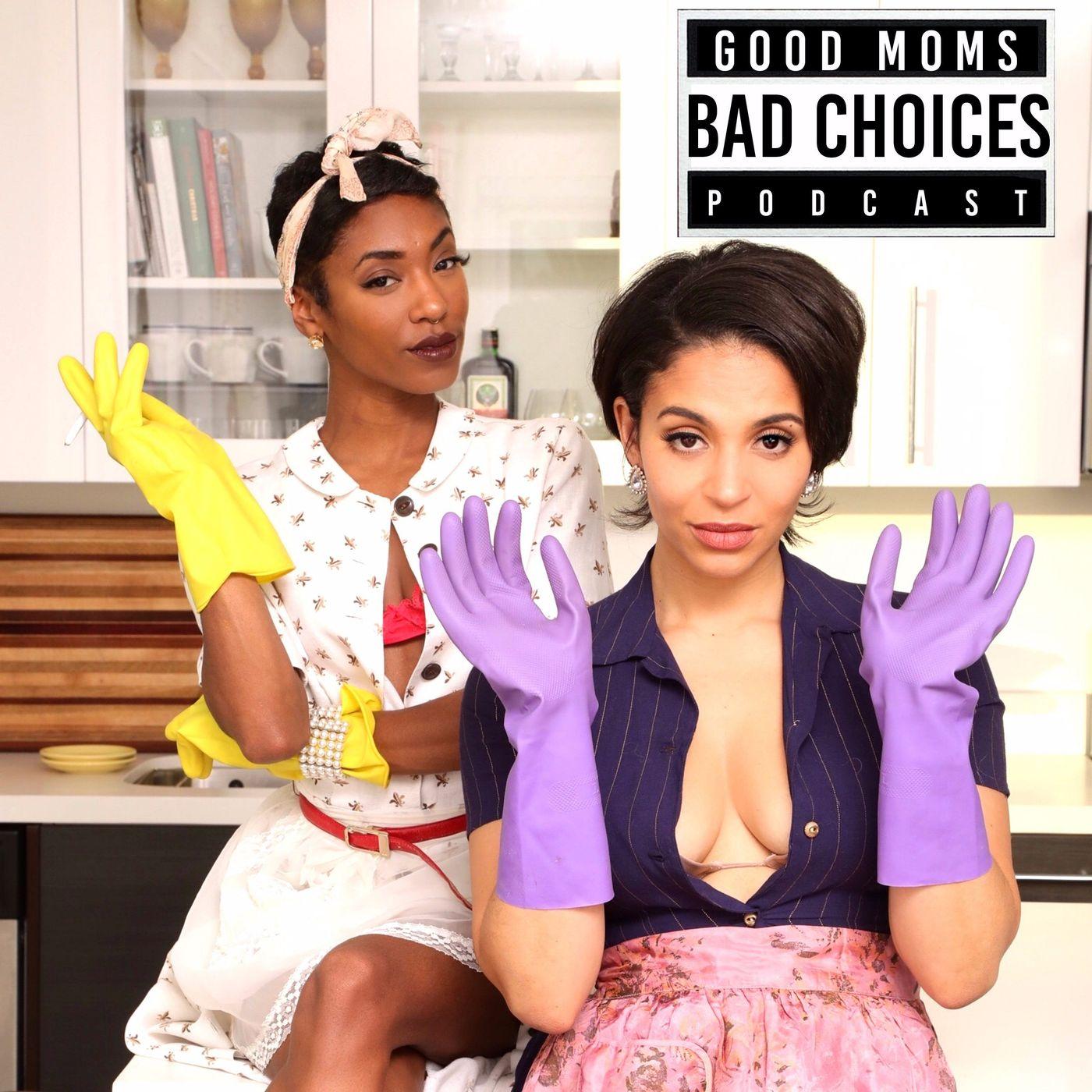 I Look Better Naked - Good Moms Bad Choices (podcast) | Listen Notes