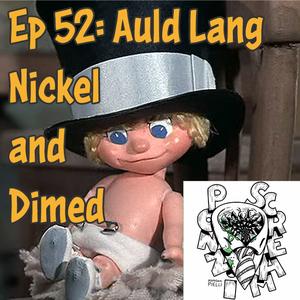 Ponzi Scream Ep 52: Auld Lang Nickel and Dimed