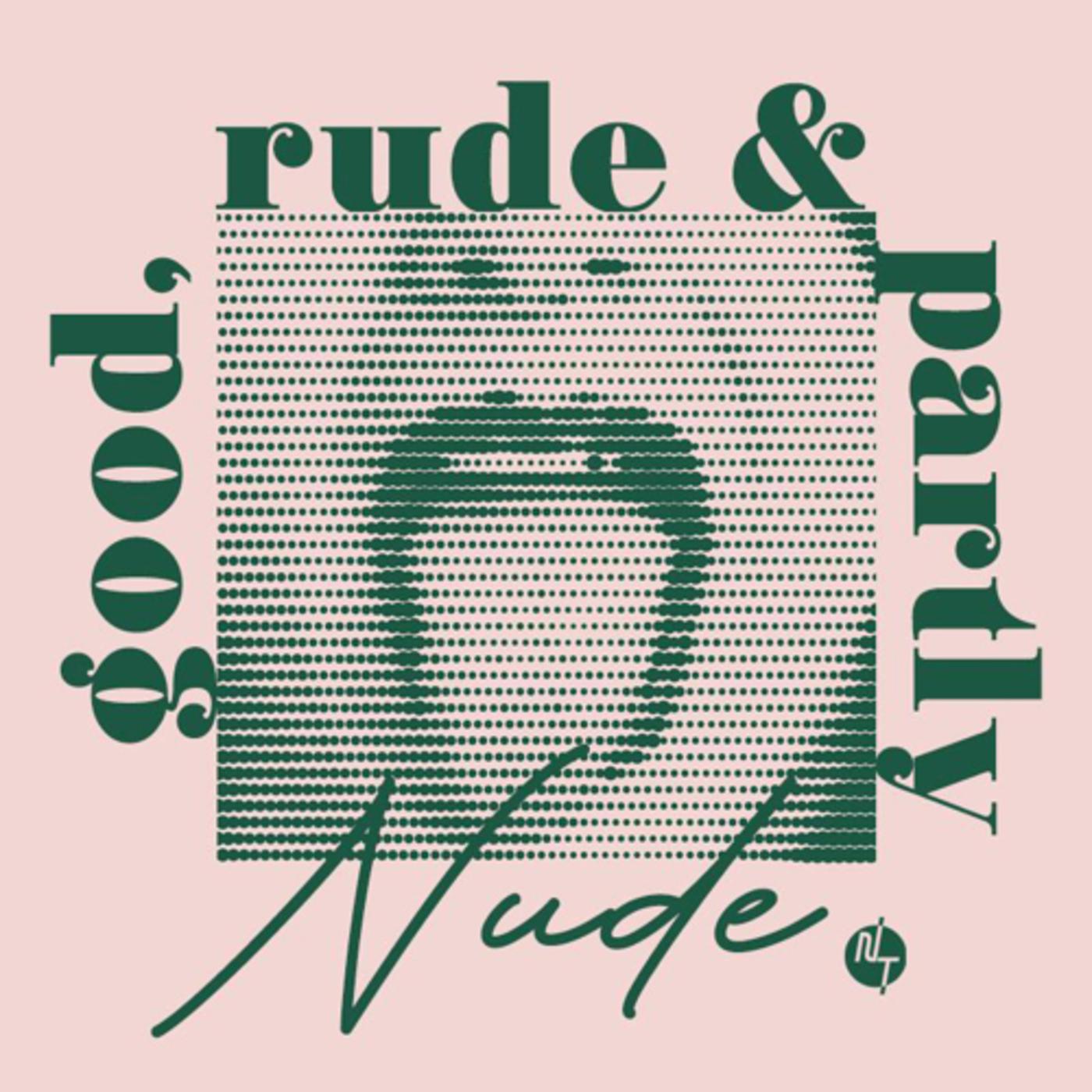 Good, Rude & Partly Nude (podcast) - Nikki Torres | Listen Notes