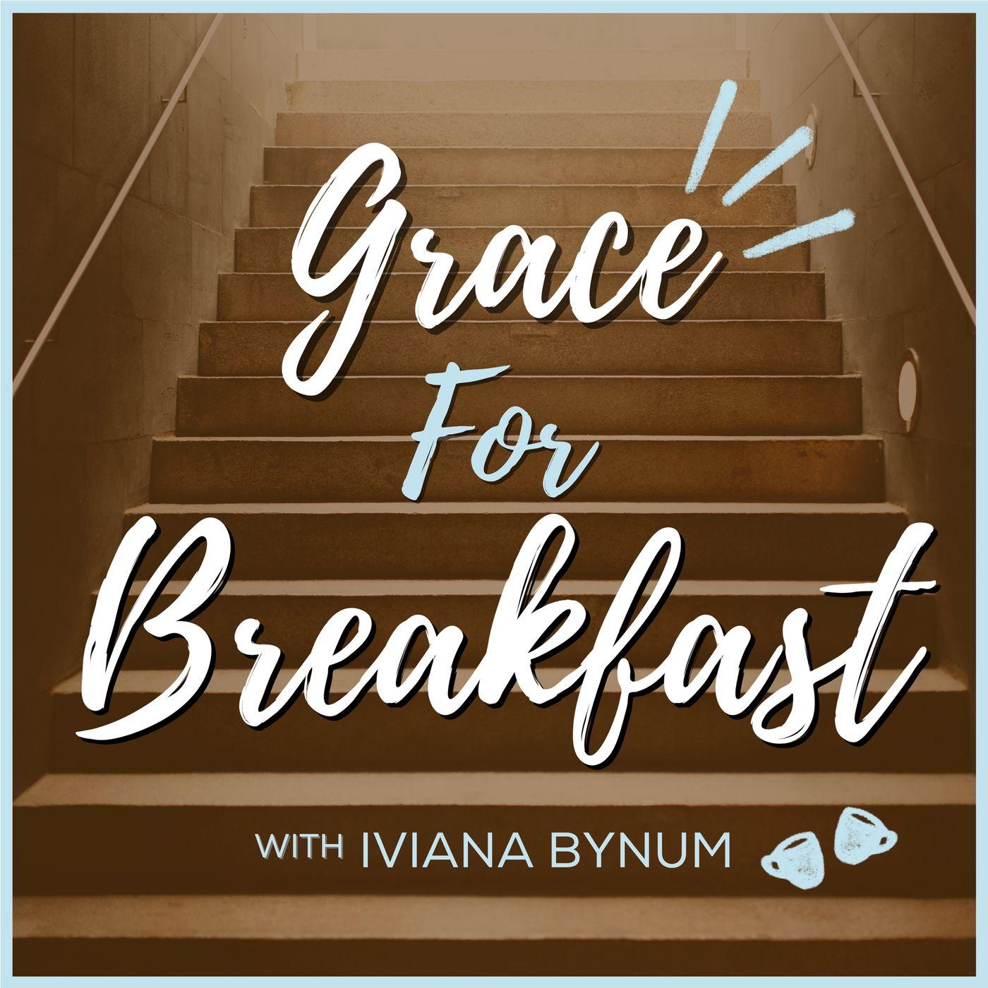 Grace for Breakfast with Iviana Bynum