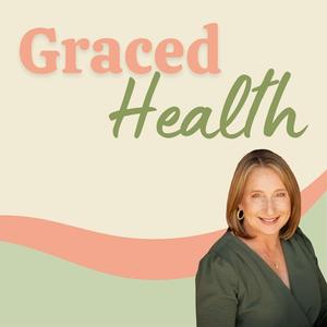 Graced Health: Perimenopause and Menopause Wellness for Christian Women