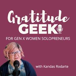 Gratitude Geek | Business Education for Gen X Women Solopreneurs