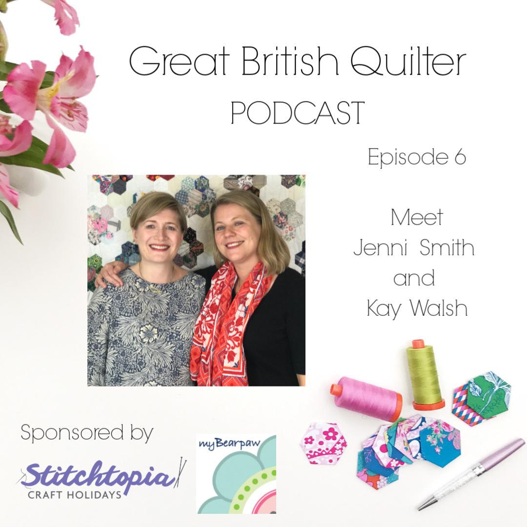 Episode 6: Meet Jenni Smith and Kay Walsh - Great British Quilter ...