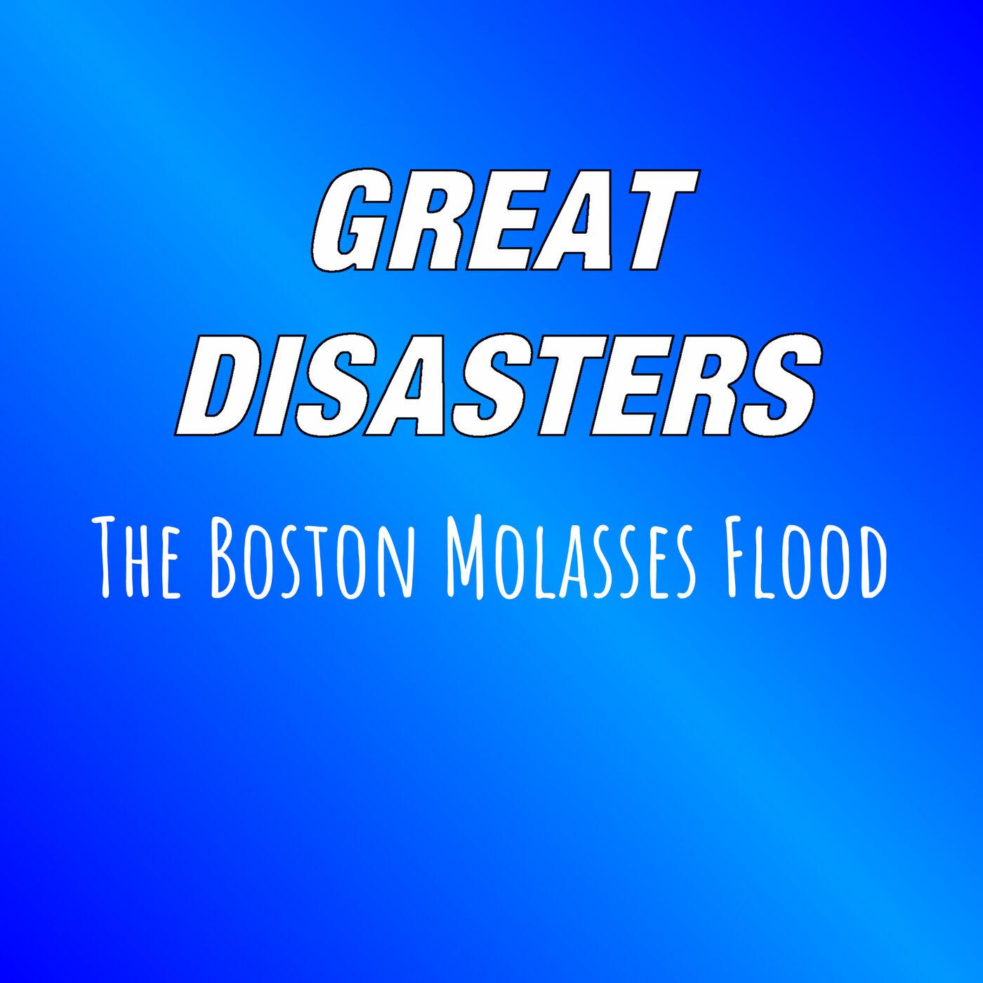 The Boston Molasses Flood Great Disasters (podcast) Listen Notes