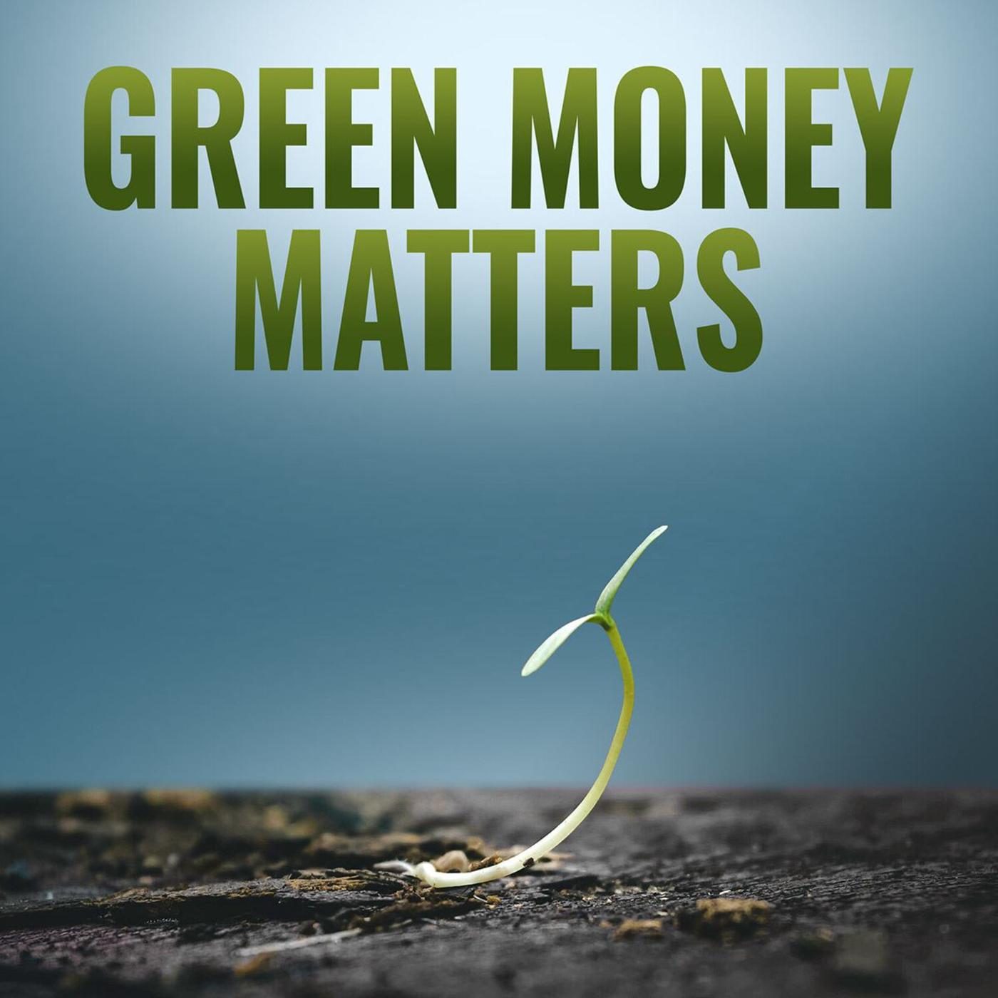 Green Money Matters