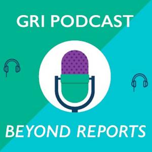 GRI Podcast: Beyond Reports