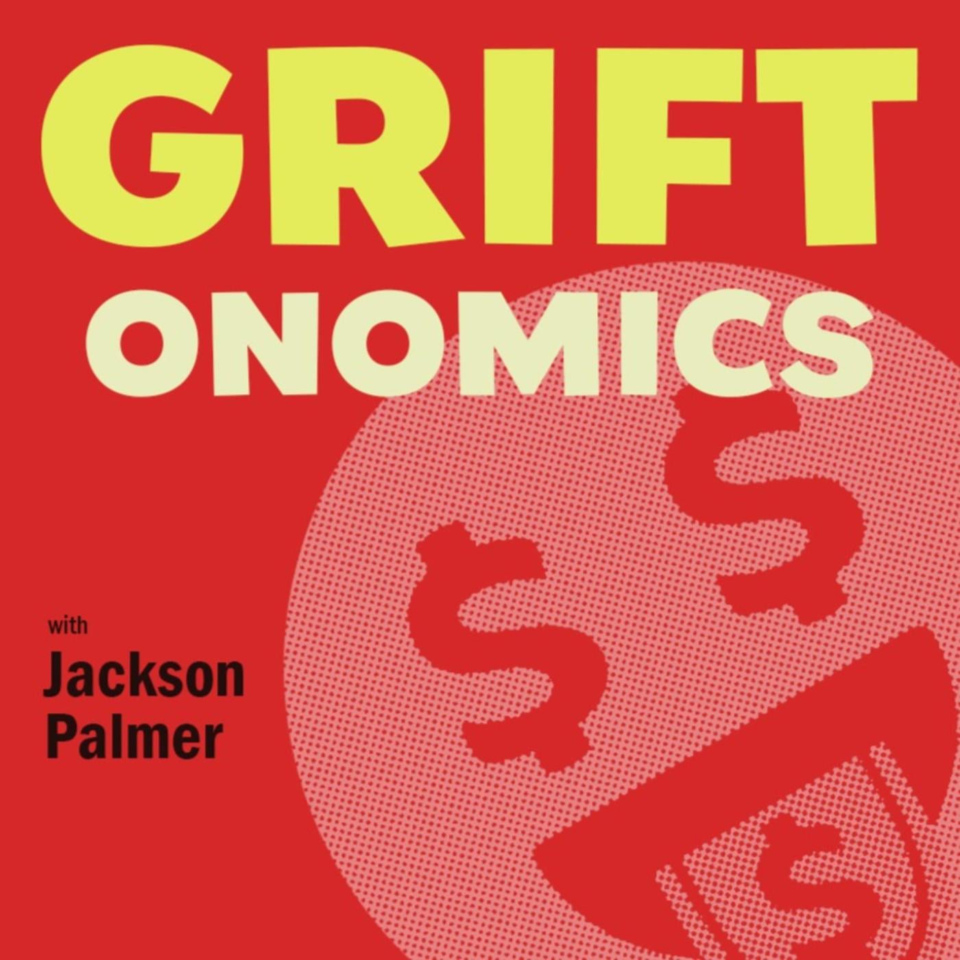 GRIFTONOMICS (podcast) - Jackson Palmer | Listen Notes