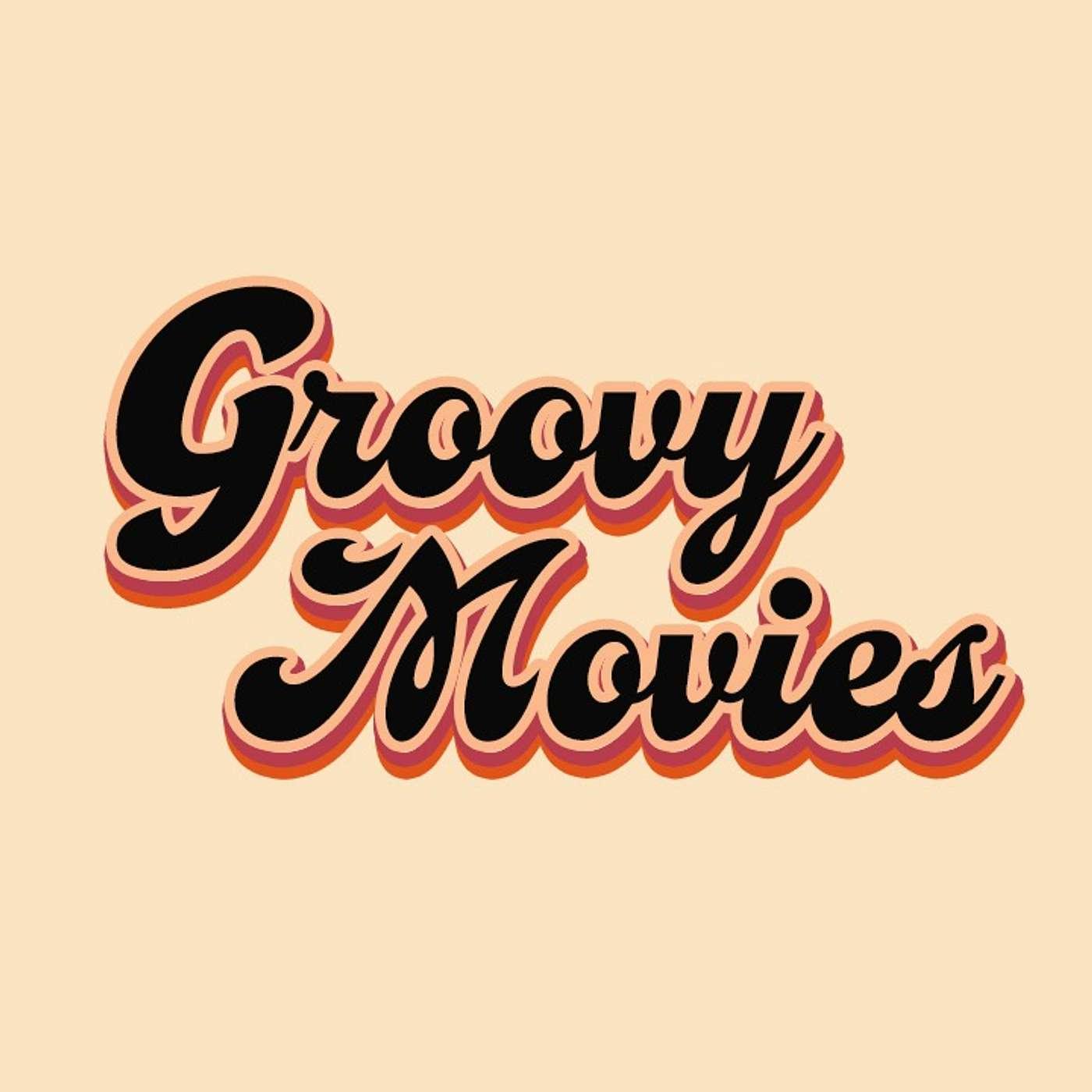 Groovy Movies (podcast) - Groovy Movies | Listen Notes