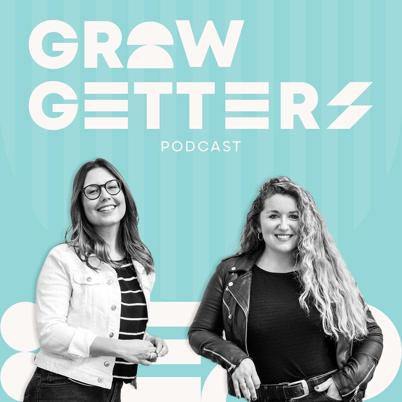 GrowGetters (podcast) - Tanya Garma and Tiffany Hart | Listen Notes