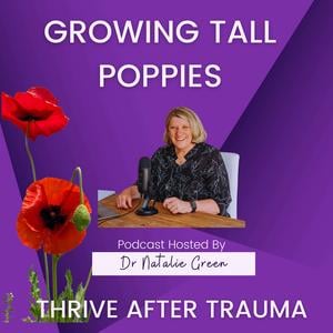 Growing Tall Poppies : Thrive After Trauma