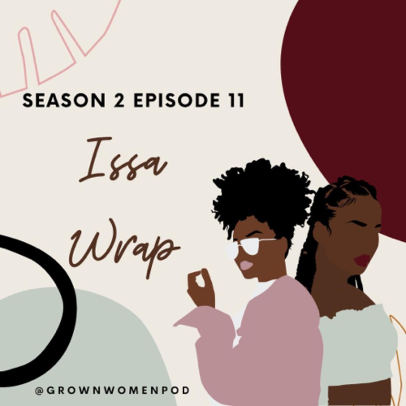 Season 2 Issa Wrap - Grown Women (podcast) | Listen Notes