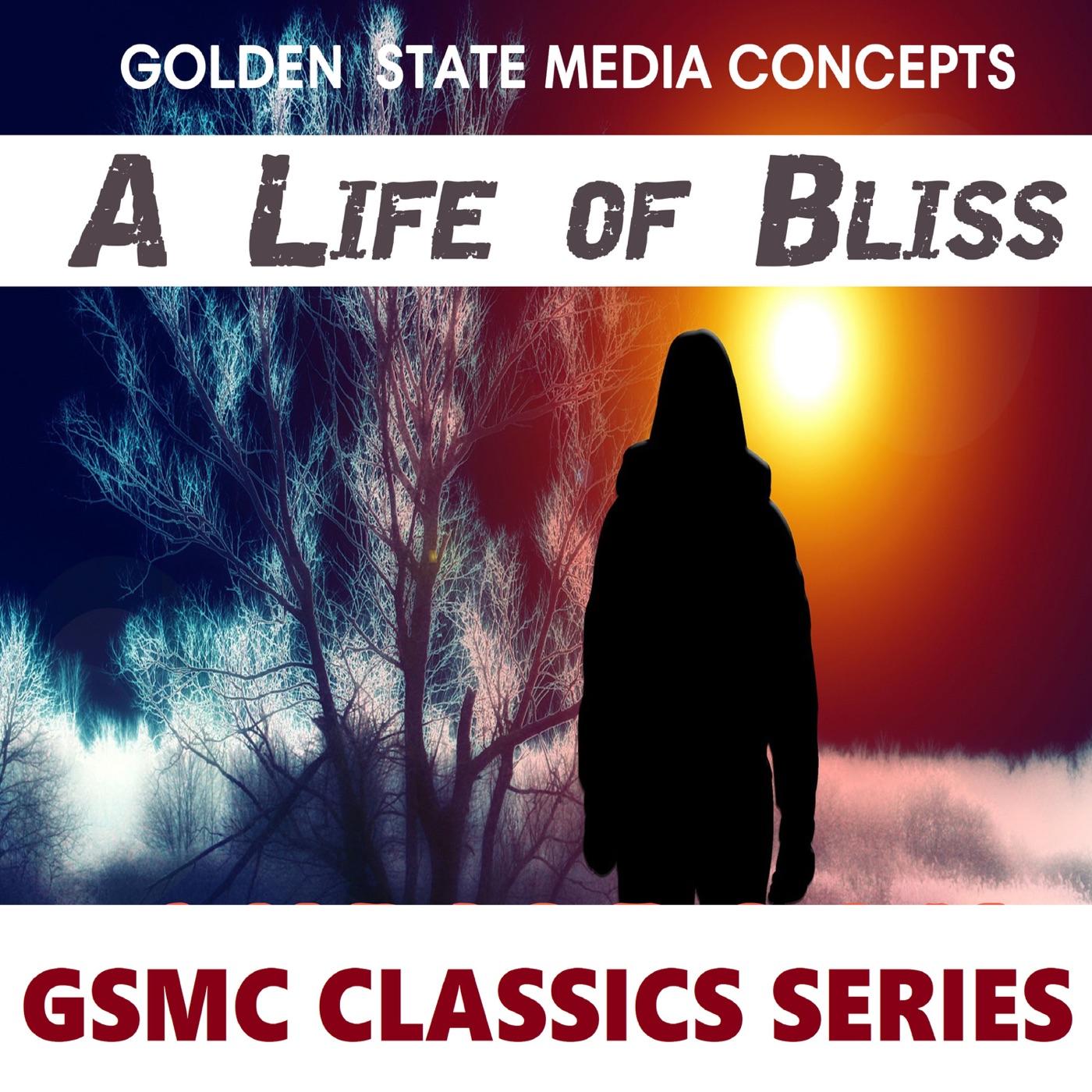 GSMC Classics: A Life of Bliss