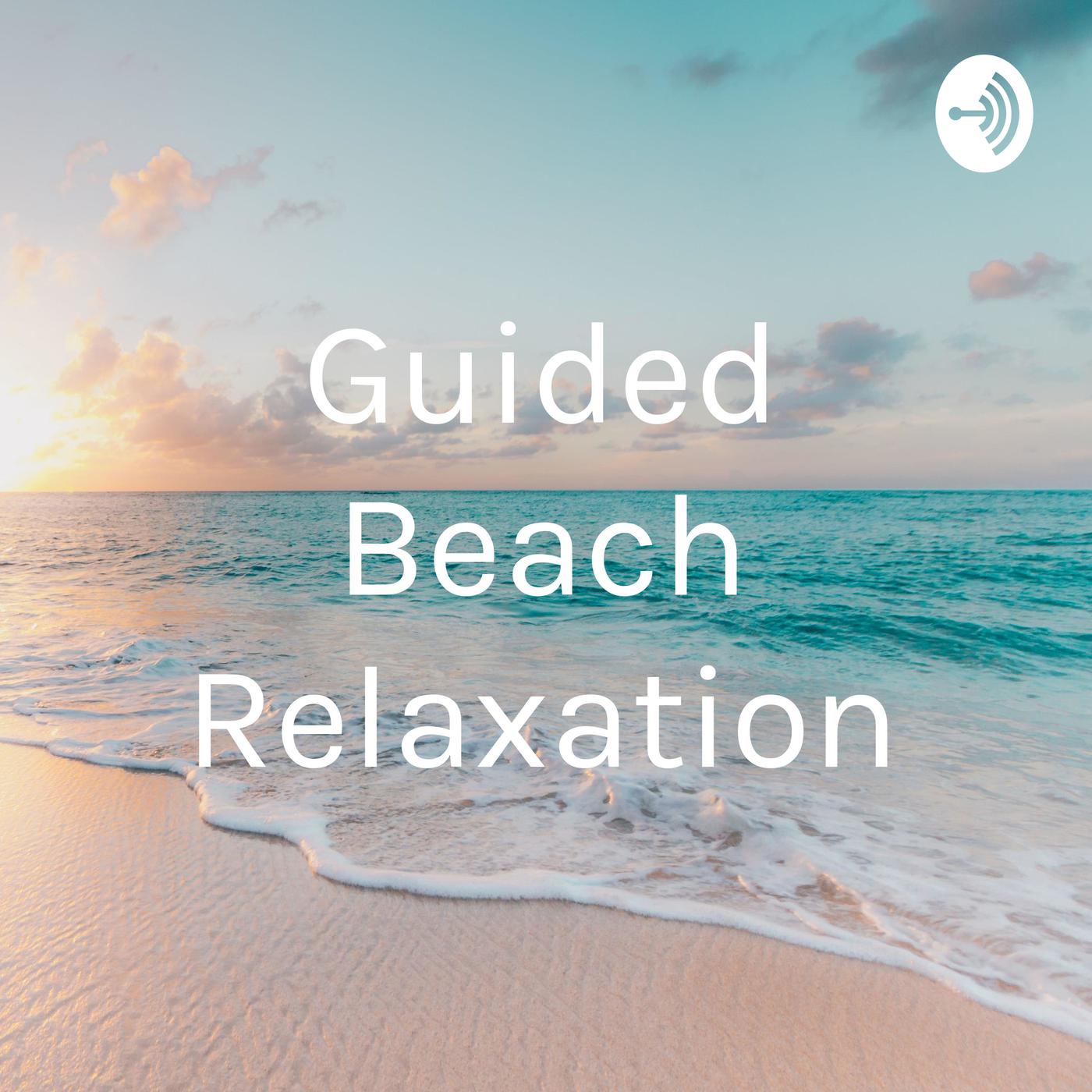 Guided Beach Relaxation (Podcast) - Sharon Downes | Listen Notes