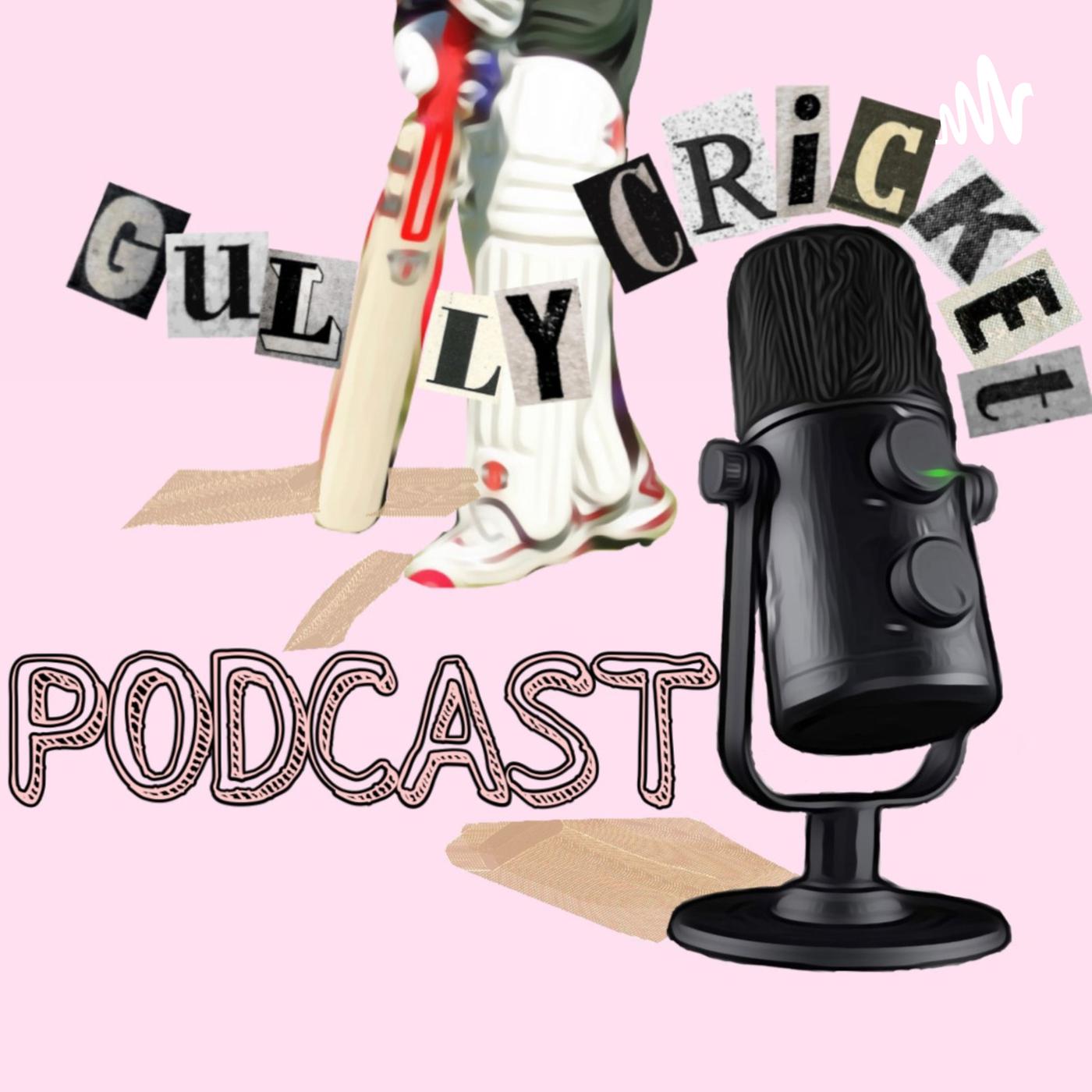 Gully Cricket Podcast