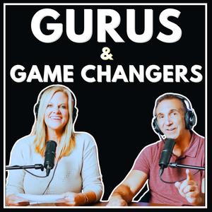 Gurus & Game Changers: Real Solutions for Life's Biggest Challenges