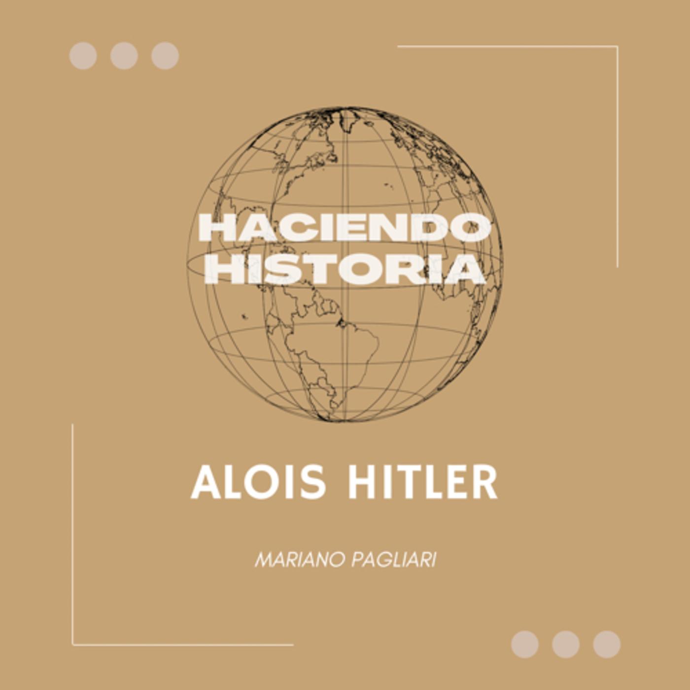 Haciendo Historia - Alois Hitler - Haciendo Historia (podcast) | Listen ...