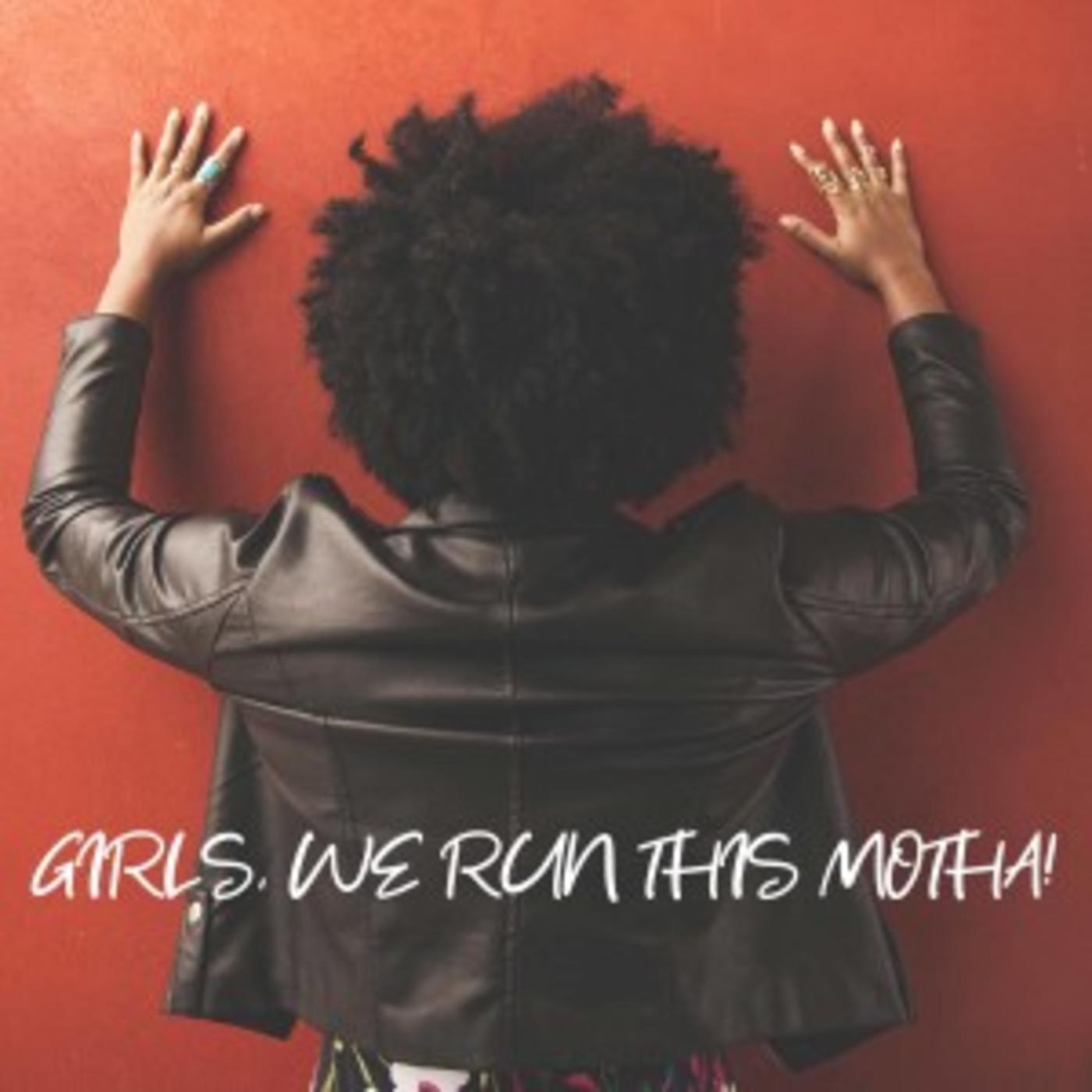 Girl power, we run this motha! - HANGING WITH THE HOMEGIRLS (podcast ...