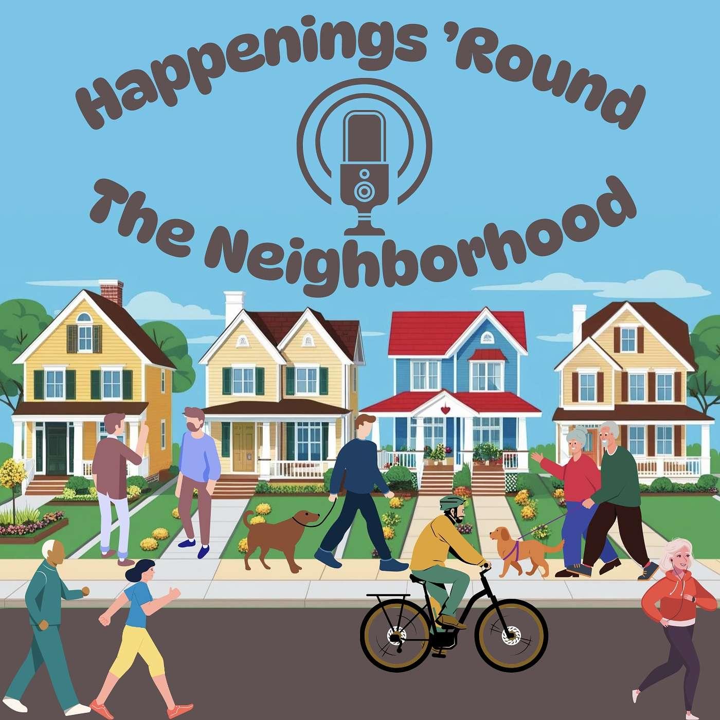 Happenings 'Round the Neighborhood