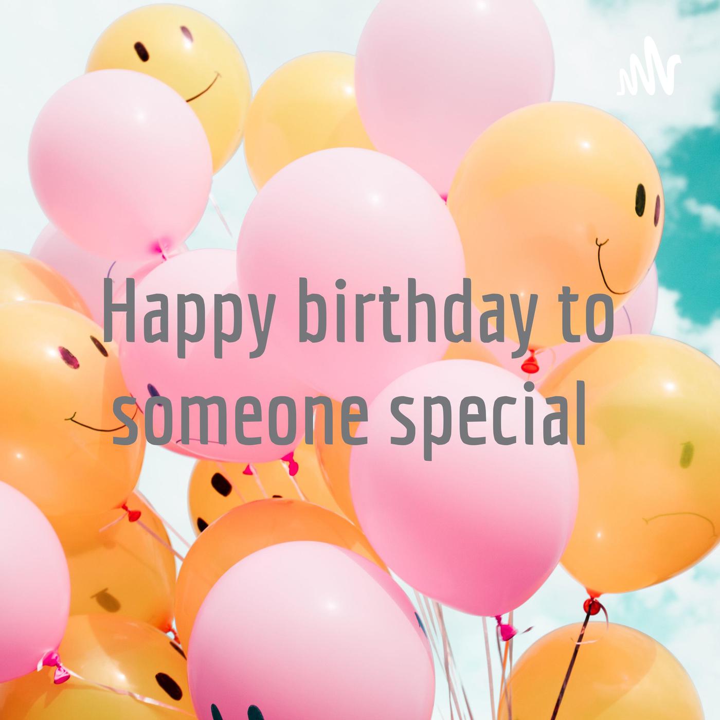 Happy birthday to someone special 