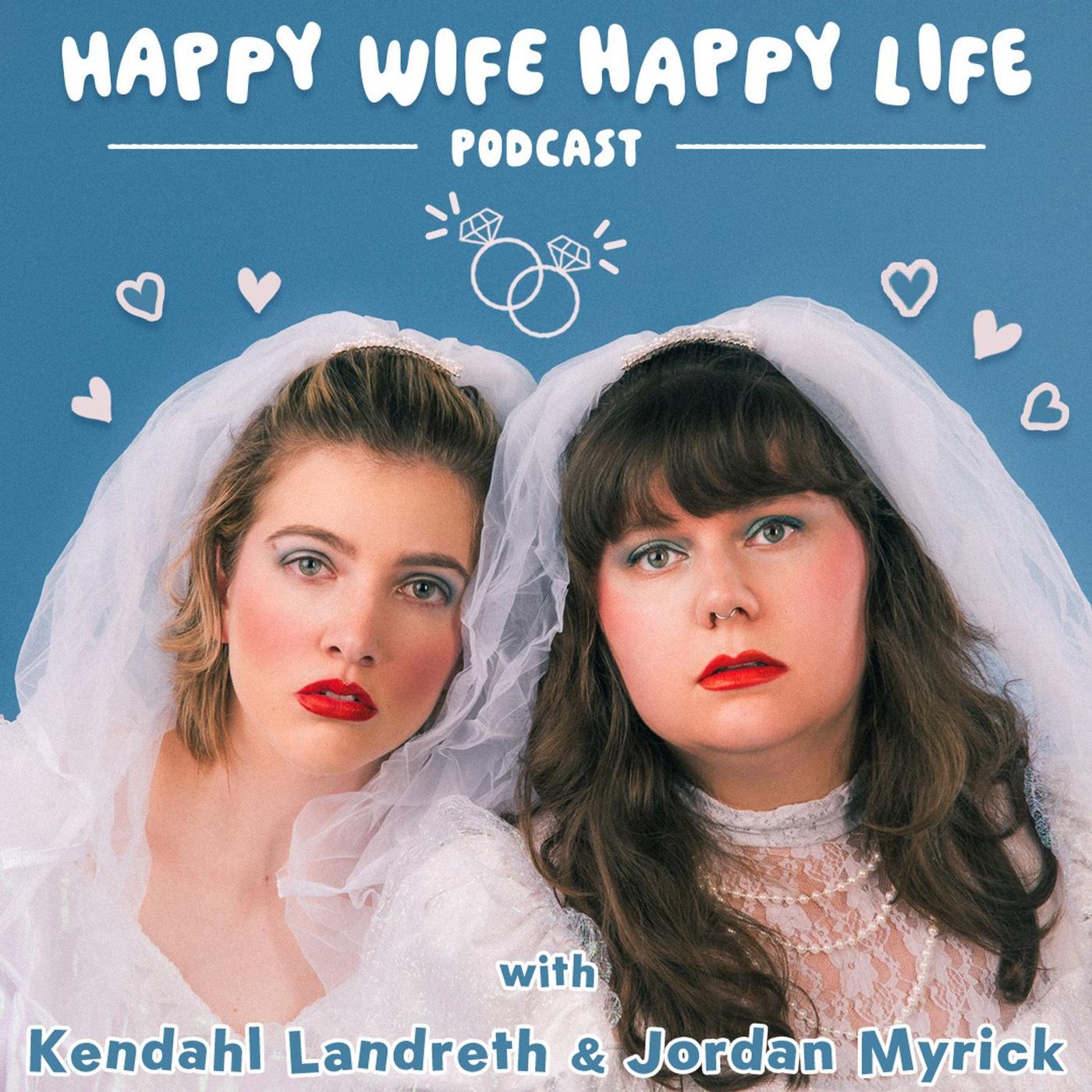 Happy Wife Happy Life (podcast) - Kendahl Landreth and Jordan Myrick |  Listen Notes