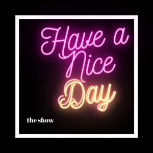 Have A Nice Day