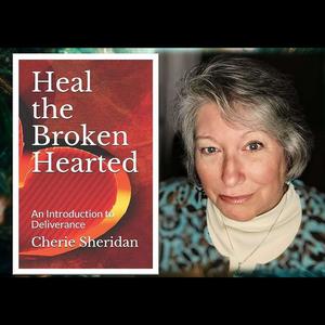 Heal the Broken Hearted with Cherie Sheridan