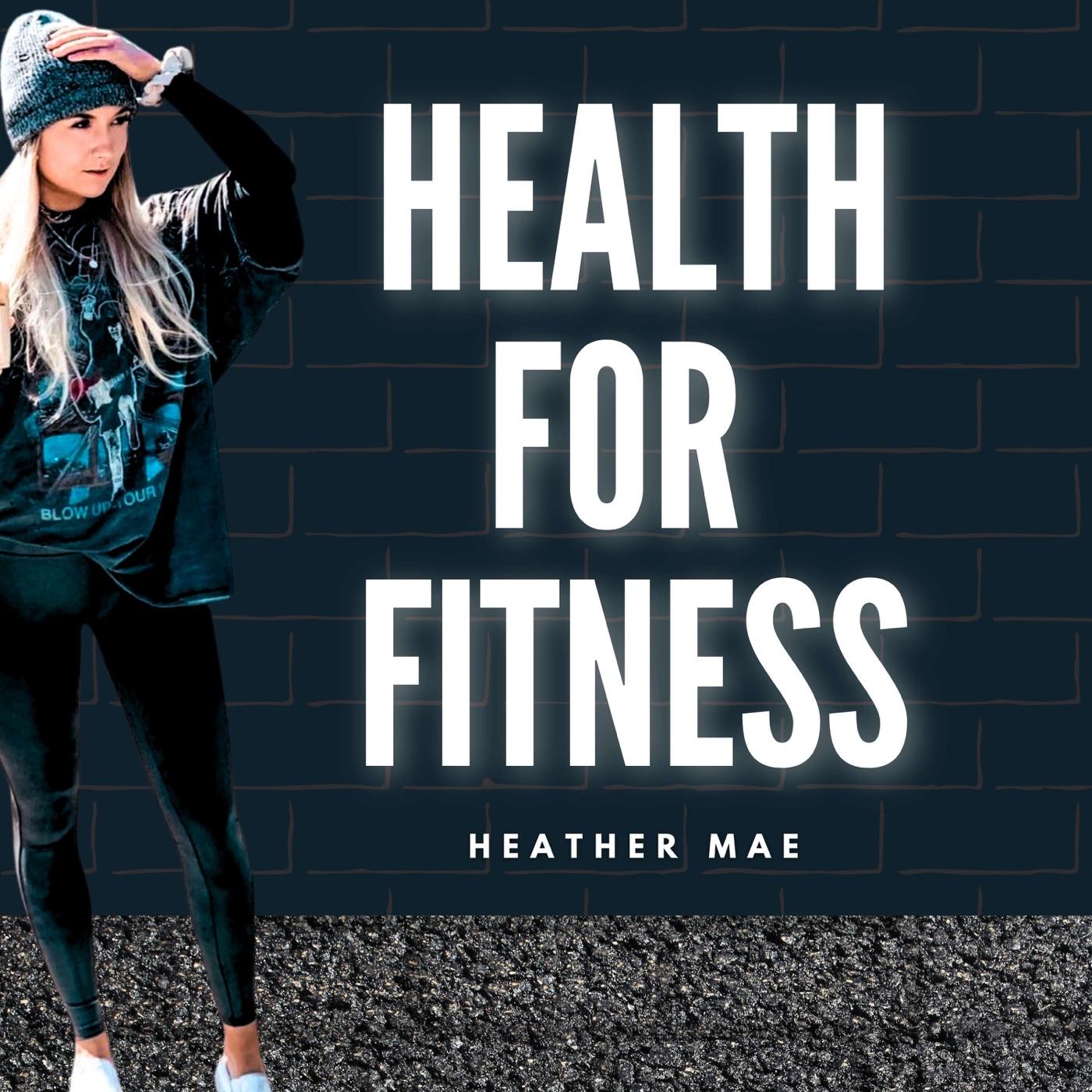 Health For Fitness (podcast) - Heather Mae | Listen Notes