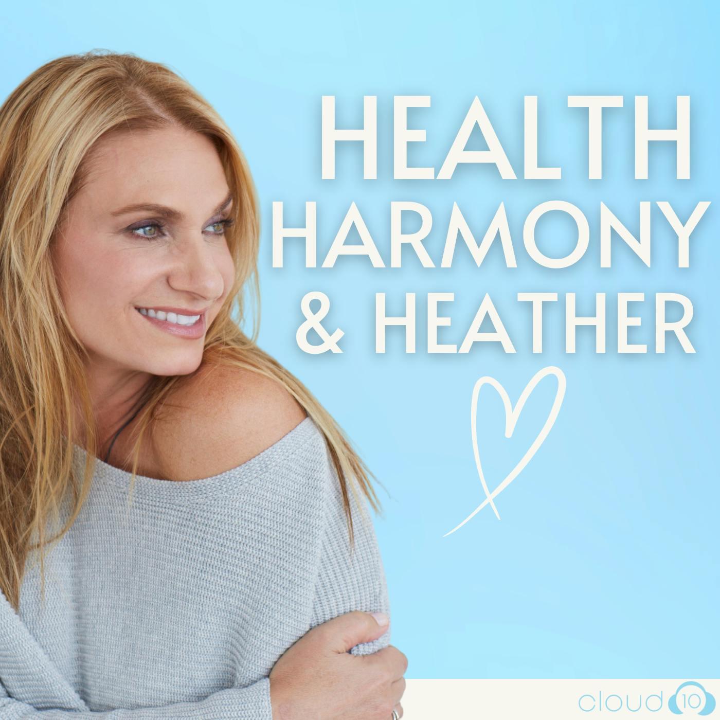 Health Harmony & Heather with Heather Thomson (podcast) - Cloud10 ...