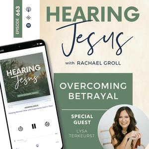 663// Overcoming Betrayal with Lysa Terkeurst