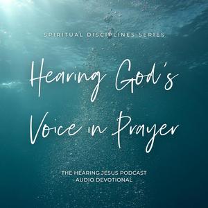 What is the Point of Prayer? – Hearing God’s Voice in Prayer, Daily Devotional