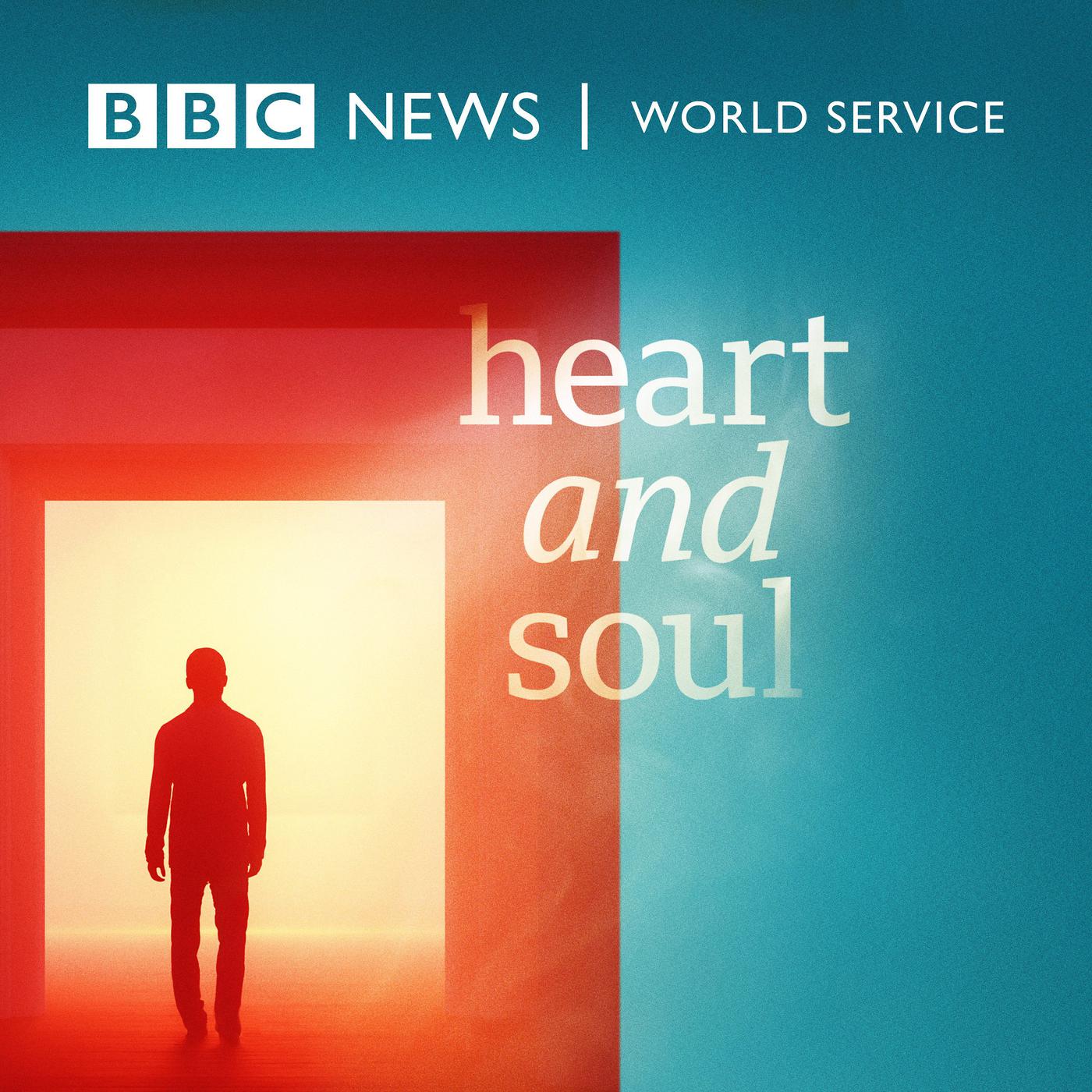 Heart and Soul (podcast) - BBC World Service | Listen Notes