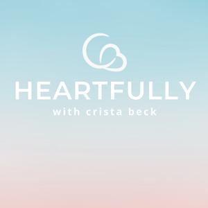 Heartfully with Crista Beck