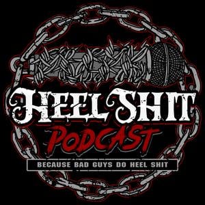 Heel Shit Podcast