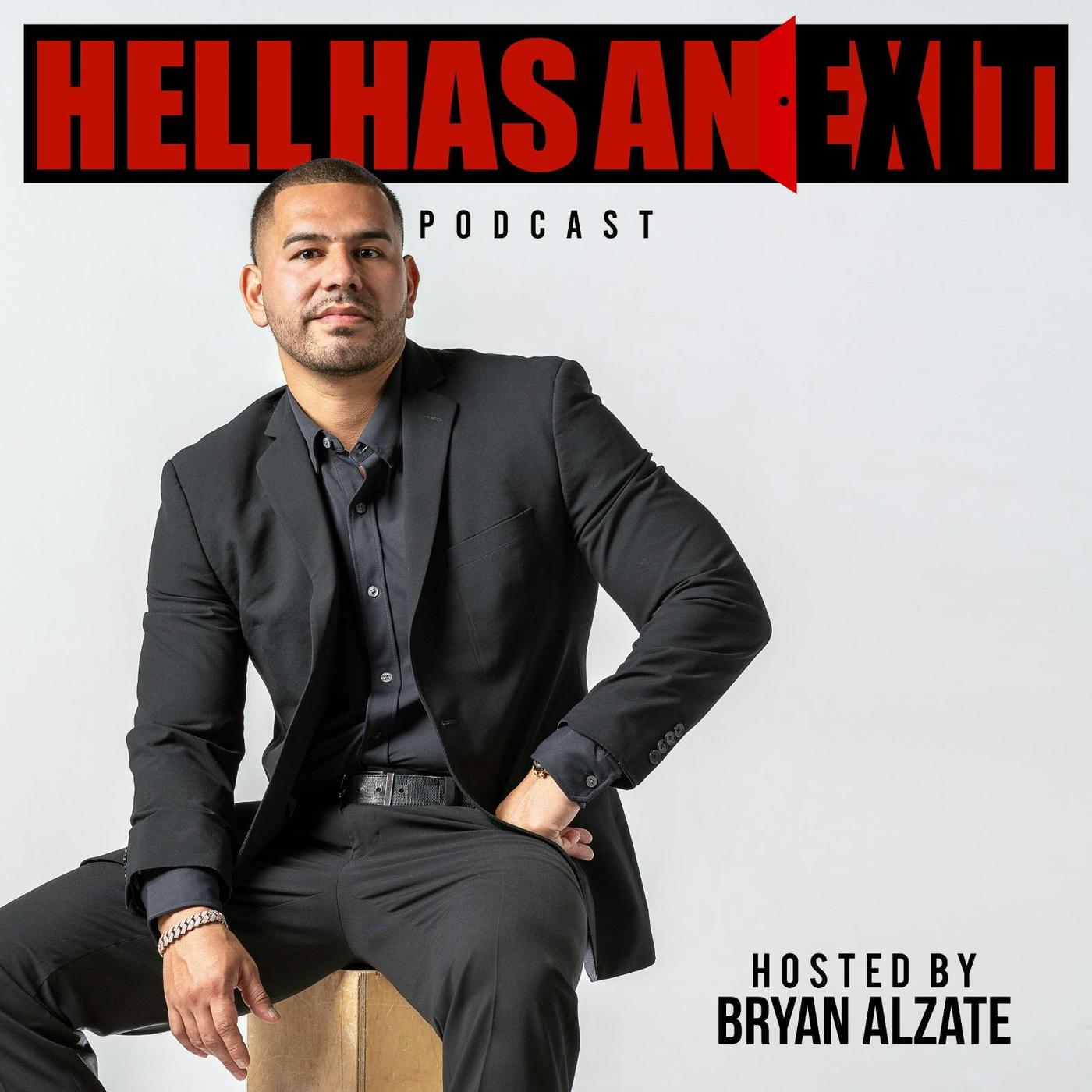 Hell Has an Exit Podcast with Bryan Alzate - Hell Has an