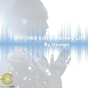 HER Extraordinary LIFE By Design