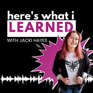 Here's What I Learned: Ditching Biz-as-Usual for Values, Freedom, and Doing It Your Way