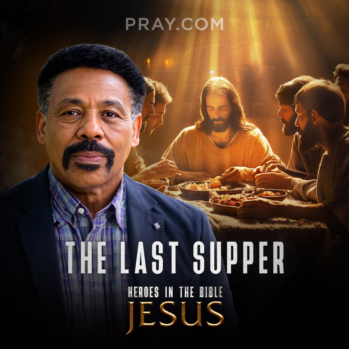 Chapter 16: The Last Supper - Heroes in the Bible with Dr. Tony Evans ...