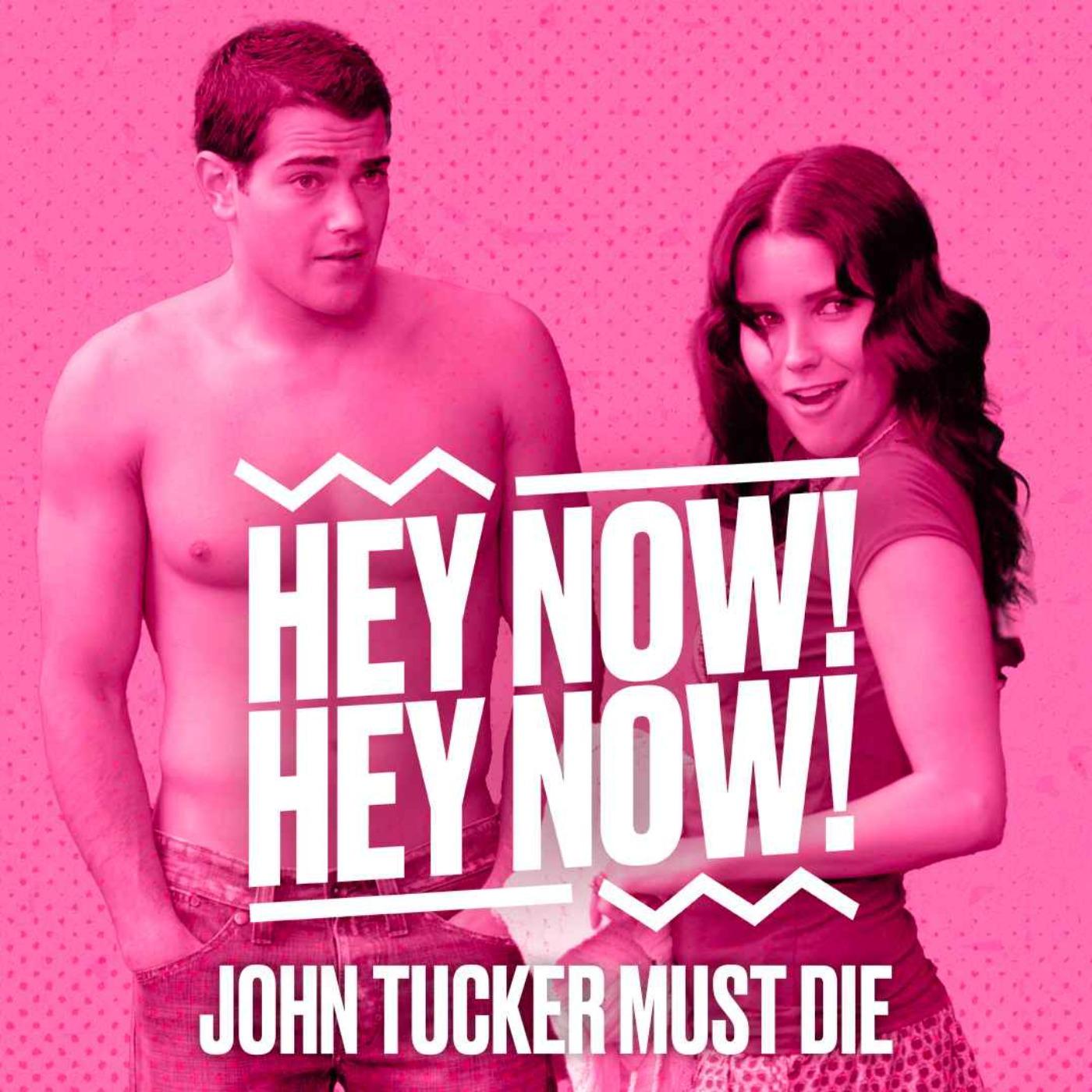 John Tucker Must Die - Hey Now! Hey Now! (podcast) | Listen Notes