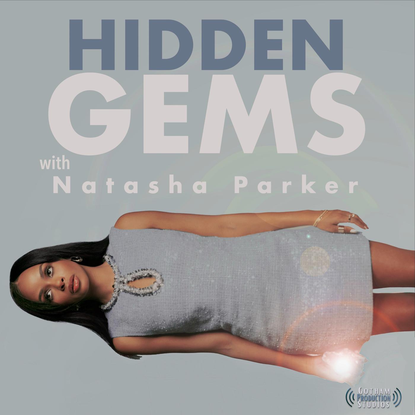 Hidden Gems with Natasha Parker (podcast) Gotham Production Studios