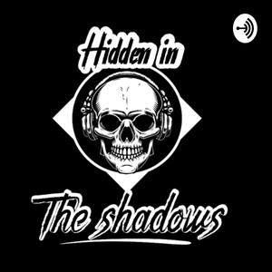 Hidden In The Shadows Podcast